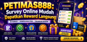 PETIMAS888: Survey Online Mudah Dapatkan Reward Langsung
